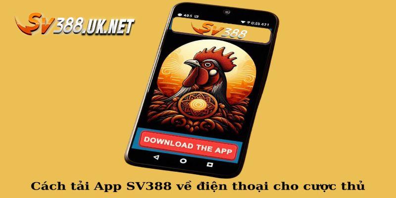 Tải App SV388 - Cập Nhật Hướng Dẫn Cài Đặt Ứng Dụng An Toàn