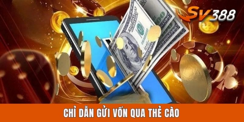 Chỉ dẫn gửi vốn qua thẻ cào