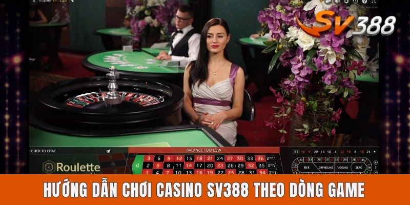 Hướng dẫn chơi Casino Sv388 theo dòng game